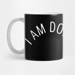 I Am Doing Great Mug